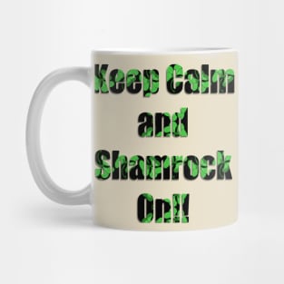 Keep Calm and Shamrock On! (BLACK) Mug